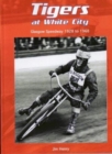 Tigers at White City : Glasgow Speedway 1928 to 1968 - Book
