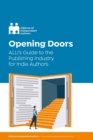 Opening Up To Indie Authors : A Guide for Bookstores, Libraries, Reviewers, Literary Event Organisers ... and Self-Publishing Writers - eBook