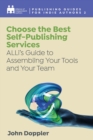 Choose the Best Self-Publishing Services : ALLi's Guide to Assembling Your Tools and Your Team - eBook