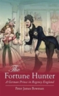 The Fortune Hunter : A German Prince in Regency England - Book