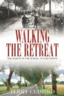 Walking the Retreat : The March to the Marne: 1914 Revisited - eBook