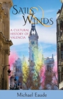 Sails & Winds : A Cultural History of Valencia - Book