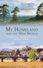 My Homeland and the Wide World : A Life Journey Through Education, Culture and Faith - Book