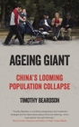Ageing Giant : China's Looming Population Collapse - Book