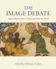 The Image Debate : Figural Representation in Islam and Across the World - eBook
