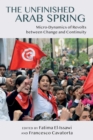The Unfinished Arab Spring : Micro-Dynamics of Revolts between Change and Continuity - eBook