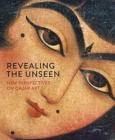 Revealing the Unseen : New Perspectives on Qajar Art - Book