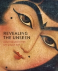 Revealing the Unseen : New Perspectives on Qajar Art - eBook