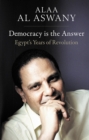 Democracy is the Answer : Egypt's Years of Revolution - eBook