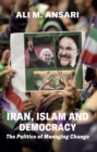 Iran, Islam and Democracy : The Politics of Managing Change - eBook
