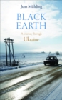 Black Earth : A Journey through Ukraine - eBook