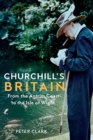 Churchill's Britain : From the Antrim Coast to the Isle of Wight - Book