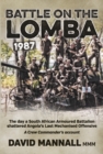 Battle on the Lomba 1987 : The Day a South African Armoured Battalion Shattered Angola's Last Mechanized Offensive  - a Crew Commander's Account - Book
