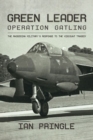 Green Leader : Operation Gatling, the Rhodesian Military's Response to the Viscount Tragedy - Book