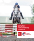 BHS Complete Horsemanship: Volume 4 : Supporting You Through Every Stage - Book