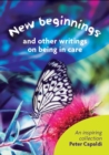 New Beginnings And Other Writings On Being In Care - Book