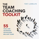 The Team Coaching Toolkit : 55 Tools and Techniques for Building Brilliant Teams - Book