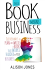 This Book Means Business : Clever ways to plan and write a book that works harder for your business - eBook