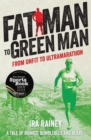 Fat Man to Green Man : From Unfit to Ultra-Marathon - Book