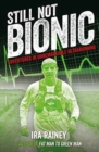 Still Not Bionic : Adventures in Unremarkable Ultrarunning - Book