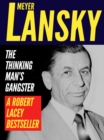 Meyer Lansky: The Thinking Man's Gangster - eBook