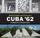 Cuba '62 : Preludes to a World Crisis - Book