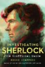Investigating Sherlock : The Unofficial Guide - Book