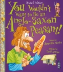 You Wouldn't Want To Be An Anglo-Saxon Peasant! - Book