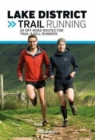 Lake District Trail Running : 20 off-road routes for trail & fell runners - Book