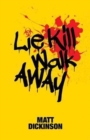 Lie Kill Walk Away - Book