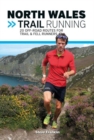 North Wales Trail Running : 20 off-road routes for trail & fell runners - Book