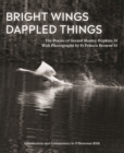 Bright Wings, Dappled Things : Poems of Gerard Manley Hopkins SJ  & Photographs by Fr Browne SJ - Book