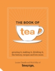 The Book of Tea : Growing it, making it, drinking it, the history, recipes and lots more - eBook