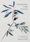 Thinking the Plant : The Watercolour Drawings of Rebecca John - Book