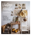 Vintage Shops London : Featuring more than 50 vintage shops, markets and stalls - Book