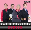 Cabin Pressure: Zurich : The Finale Special of the full-cast BBC Radio Comedy - eAudiobook
