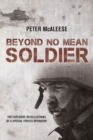 Beyond No Mean Soldier : The Explosive Recollections of a Former Special Forces Operator - Book