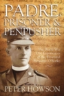 Padre, Prisoner and Pen-Pusher : The World War One Experiences of the Reverend Benjamin O'Rorke - Book