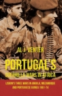 Portugal'S Guerilla Wars in Africa : Lisbon'S Three Wars in Angola, Mozambique and Portugese Guinea 1961-74 - Book