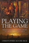 Playing the Game : The British Junior Infantry Officer on the Western Front 1914-1918 - Book