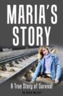 Maria's Story : A True Story of Survival - eBook