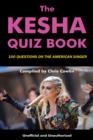 The Kesha Quiz Book : 100 Questions on the American Singer - eBook