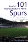 Another 101 Interesting Facts About Spurs : Learn About the Boys From The Lane - eBook