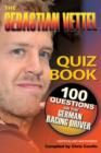 The Sebastian Vettel Quiz Book : 100 Questions on the German Racing Driver - eBook