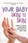 Your Baby Skin to Skin : Learn to trust your baby's instincts in the first year - Book