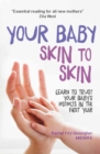 Your Baby Skin to Skin : Learn to trust your baby's instincts in the first year - eBook