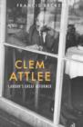 Clem Attlee : Labour's Great Reformer - Book