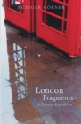 London Fragments : A Literary Expedition - eBook