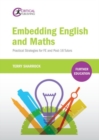 Embedding English and Maths : Practical Strategies for FE and Post-16 Tutors - Book