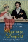 Charlotte & Leopold : The True Story of the Original People's Princess - eBook